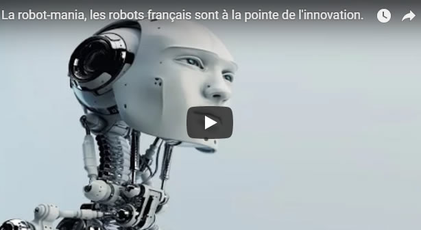 La robot-mania, les robots français sont à la pointe de l'innovation. - Journal Pour ou Contre - MowXml